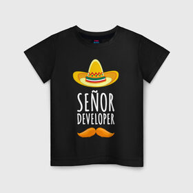 Детская футболка хлопок с принтом Senior Developer , 100% хлопок | круглый вырез горловины, полуприлегающий силуэт, длина до линии бедер | senior developer | кодер | мексика | программист | разработчик | сомбреро | усы | шляпа