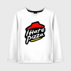 Детский лонгслив хлопок с принтом I Hate Pizza , 100% хлопок | круглый вырез горловины, полуприлегающий силуэт, длина до линии бедер | hate pizza | pizza hut | ненавижу | пицца | хейтер