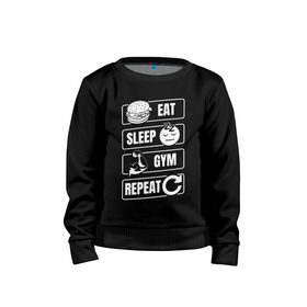 Детский свитшот хлопок с принтом Eat Sleep Gym Repeat , 100% хлопок | круглый вырез горловины, эластичные манжеты, пояс и воротник | Тематика изображения на принте: eat sleep | gym repeat | бодибилдинг | качалка | мотивация | спорт | фитнес