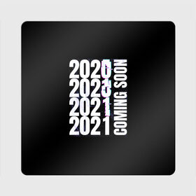 Магнит виниловый Квадрат с принтом 2021 Coming Soon , полимерный материал с магнитным слоем | размер 9*9 см, закругленные углы | Тематика изображения на принте: 2021 | глитч | наступающий | неон | новый год | праздник