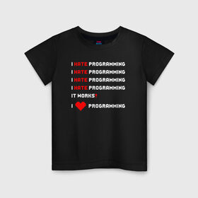 Детская футболка хлопок с принтом I Hate / Love Programming , 100% хлопок | круглый вырез горловины, полуприлегающий силуэт, длина до линии бедер | кодер | люблю | мем | ненавижу | программирование | разработчик