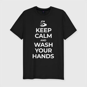 Мужская футболка хлопок Slim с принтом Keep Calm and Wash Your Hands , 92% хлопок, 8% лайкра | приталенный силуэт, круглый вырез ворота, длина до линии бедра, короткий рукав | Тематика изображения на принте: keep calm | защита | коронавирус | мойте руки | самоизоляция | стоп ковид