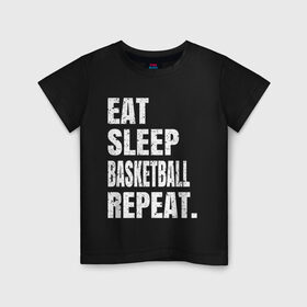 Детская футболка хлопок с принтом EAT SLEEP BASKETBALL REPEAT , 100% хлопок | круглый вырез горловины, полуприлегающий силуэт, длина до линии бедер | Тематика изображения на принте: basketball | bulls.miami | cavaliers | chicago | cleveland | clippers | eat | lakers | los angeles | nba | repeat | sleep | sport | sports | баскетбол | нба | спорт