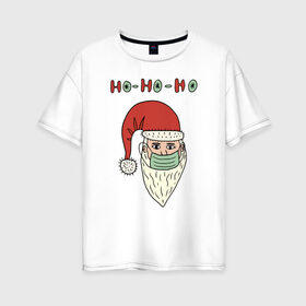 Женская футболка хлопок Oversize с принтом ho-ho-ho , 100% хлопок | свободный крой, круглый ворот, спущенный рукав, длина до линии бедер
 | 2021 | covid | дед мороз  в маске | ковид | новогодний прикол | новый год | санта