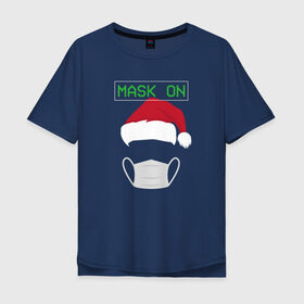Мужская футболка хлопок Oversize с принтом Mask ON , 100% хлопок | свободный крой, круглый ворот, “спинка” длиннее передней части | 2020 | 2021 | christmas | happy | merry | new year | зима | новогодний | новогодняя | новогодняя маска | новый год | рождественский | рождество | снег