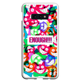 Чехол для Samsung S10E с принтом ENOUGH! , Силикон | Область печати: задняя сторона чехла, без боковых панелей | cat | colorful | достаточно | кот | красочная | пестрая | улыбающийся кот | хватит | цветастая | цветная | яркая