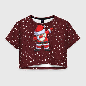 Женская футболка Crop-top 3D с принтом Dab-Santa , 100% полиэстер | круглая горловина, длина футболки до линии талии, рукава с отворотами | claus | happy new year | merry christmas | santa | snowman | дед мороз | елка | клаус | новый год | рождество | с новым годом | санта | снеговик