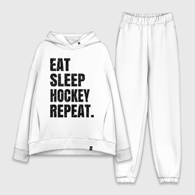 Женский костюм хлопок Oversize с принтом EAT SLEEP HOCKEY REPEAT ,  |  | boston | bruins | capitals | detroit | eat | eat sleep hockey repeat | hockey | nhl | penguins | pittsburgh | red wings | repeat | sleep | washington | вашингтон кэпиталз | нхл | питтсбург пингвинз | хокей | хоккей