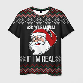 Мужская футболка 3D с принтом Ask your mom , 100% полиэфир | прямой крой, круглый вырез горловины, длина до линии бедер | 2020 | 2021 | christmas | happy | merry | new year | santa | sweater | ugly christmas | зима | новогодний | новогодняя | новый год | рождественский | рождественский свитер | рождество | санта | свитер | снег