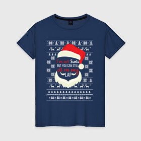 Женская футболка хлопок с принтом I m not Santa , 100% хлопок | прямой крой, круглый вырез горловины, длина до линии бедер, слегка спущенное плечо | 2020 | 2021 | christmas | happy | merry | new year | sweater | ugly christmas | зима | новогодний | новогодняя | новый год | рождественский | рождественский свитер | рождество | свитер | снег