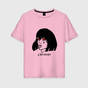 Женская футболка хлопок Oversize с принтом Cry Baby , 100% хлопок | свободный крой, круглый ворот, спущенный рукав, длина до линии бедер
 | 