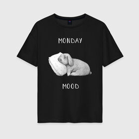 Женская футболка хлопок Oversize с принтом Monday Mood , 100% хлопок | свободный крой, круглый ворот, спущенный рукав, длина до линии бедер
 | dream | monday | mood | rabbit | sleep | заяц | кролик | понедельник | работа | сон | спать