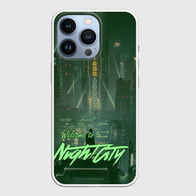 Чехол для iPhone 13 Pro с принтом Welcome to Night City ,  |  | ceberpunk | city | night | welcome | киберпанк