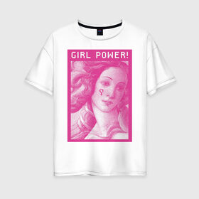 Женская футболка хлопок Oversize с принтом girl power! , 100% хлопок | свободный крой, круглый ворот, спущенный рукав, длина до линии бедер
 | 