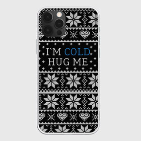 Чехол для iPhone 12 Pro Max с принтом I`m cold hug me , Силикон |  | иностранные | любовь | меня | мне | надпись | новогодний свитер | новый год | обними | объятия | прикольные | рождественский свитер | свитер | слова | текст | холодно | цитата
