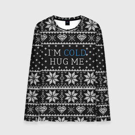Мужской лонгслив 3D с принтом I`m cold hug me , 100% полиэстер | длинные рукава, круглый вырез горловины, полуприлегающий силуэт | иностранные | любовь | меня | мне | надпись | новогодний свитер | новый год | обними | объятия | прикольные | рождественский свитер | свитер | слова | текст | холодно | цитата