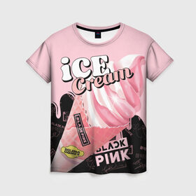 Женская футболка 3D с принтом BLACKPINK ICE CREAM , 100% полиэфир ( синтетическое хлопкоподобное полотно) | прямой крой, круглый вырез горловины, длина до линии бедер | black pink | blackpink | ice cream | k pop | блэкпинк | дженни | джису | к поп | лиса | розэ