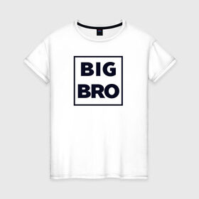 Женская футболка хлопок с принтом Big Bro , 100% хлопок | прямой крой, круглый вырез горловины, длина до линии бедер, слегка спущенное плечо | family | family look | детские | для всей семьи | семейные | семья | фэмили лук