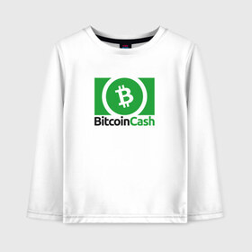 Детский лонгслив хлопок с принтом BITCOIN CASH , 100% хлопок | круглый вырез горловины, полуприлегающий силуэт, длина до линии бедер | bitcoin | btc | биткоин | валюта | деньги | криптовалюта