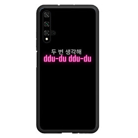 Чехол для Honor 20 с принтом DDU-DU DDU-DU BLACKPINK , Силикон | Область печати: задняя сторона чехла, без боковых панелей | Тематика изображения на принте: blackpink  bts | bp | how you like that | jennie | jisoo | kill this love | lalisa | lalisa monoban | lisa | rose | yg | блекпинк | блэкпинк | дженни | джису | корейский язык. надпись | корея | лалиса | лалиса монобан | лиса | пак розэ | роза | розе