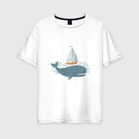 Женская футболка хлопок Oversize с принтом Кит , 100% хлопок | свободный крой, круглый ворот, спущенный рукав, длина до линии бедер
 | кит | лодка | море | морские жители | океан | яхта