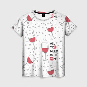 Женская футболка 3D с принтом Узор Винишко , 100% полиэфир ( синтетическое хлопкоподобное полотно) | прямой крой, круглый вырез горловины, длина до линии бедер | all you need is wine | wine | винишко | вино | красное | надписи | узор