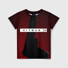 Детская футболка 3D с принтом Hitman III , 100% гипоаллергенный полиэфир | прямой крой, круглый вырез горловины, длина до линии бедер, чуть спущенное плечо, ткань немного тянется | hitman | hitman 3 | hitman iii | красный | надпись | пистолет | хитман | хитман 3