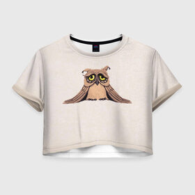 Женская футболка Crop-top 3D с принтом Sad owl , 100% полиэстер | круглая горловина, длина футболки до линии талии, рукава с отворотами | owl | сова