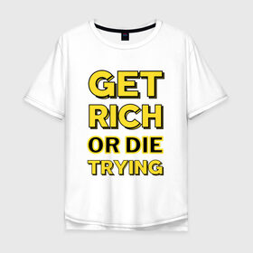 Мужская футболка хлопок Oversize с принтом Разбогатей , 100% хлопок | свободный крой, круглый ворот, “спинка” длиннее передней части | 50 cent | желтый | лозунг | надпись | разбогатей или умри пытаясь | фифти сент | хлопок | цитата