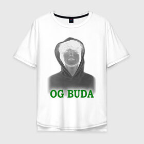 Мужская футболка хлопок Oversize с принтом OG Buda реп-исполнитель , 100% хлопок | свободный крой, круглый ворот, “спинка” длиннее передней части | music | rap | исполнитель реп | музыка | песни | реп