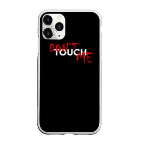 Чехол для iPhone 11 Pro Max матовый с принтом DONT TOUCH , Силикон |  | dont touch me | девушке | злой | надпись | настроение | не прикасайся ко мне | не трогай меня | парню | трогай