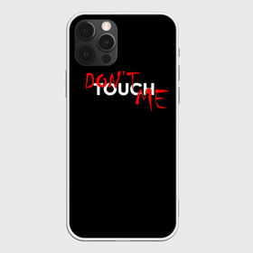 Чехол для iPhone 12 Pro Max с принтом DONT TOUCH , Силикон |  | Тематика изображения на принте: dont touch me | девушке | злой | надпись | настроение | не прикасайся ко мне | не трогай меня | парню | трогай