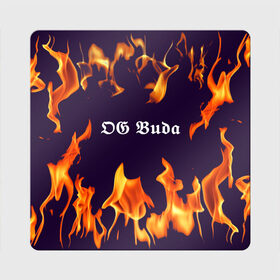 Магнит виниловый Квадрат с принтом OG Buda , полимерный материал с магнитным слоем | размер 9*9 см, закругленные углы | dark | fire | music | og buda | og buda lettering | og buda print | rap | rapper | rep lettering | rep print | музыка | надпись og buda | надпись рэп | огонь | принт og buda | принт рэп | рэп | рэпер | темный