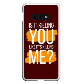 Чехол для Samsung S10E с принтом is it killing you... , Силикон | Область печати: задняя сторона чехла, без боковых панелей | heart | heart breaker | love | боль | бывшая | бывшие | бывший | любовь | надпись | нет девушки | нет парня | нет проблем | про бывших | разбитое сердце | сердечки | сердца