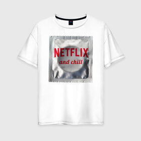 Женская футболка хлопок Oversize с принтом Netflix and chill , 100% хлопок | свободный крой, круглый ворот, спущенный рукав, длина до линии бедер
 | Тематика изображения на принте: любовь | туфли