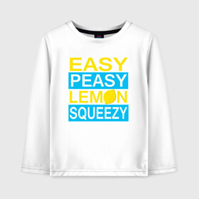 Детский лонгслив хлопок с принтом Easy Peasy Lemon Squeezy , 100% хлопок | круглый вырез горловины, полуприлегающий силуэт, длина до линии бедер | Тематика изображения на принте: asiimov | asimov | beast | counter | counter strike | cs | easy | ez | gg | ggwp | global | go | gradient | howl | hyper | kill | lemon | offensive | one | shot | smoke | strike | азимов | вой | градиент | зверь | контра | лого | 