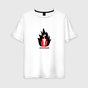 Женская футболка хлопок Oversize с принтом Sirenhead , 100% хлопок | свободный крой, круглый ворот, спущенный рукав, длина до линии бедер
 | sirenhead | монстр | огонь | пламя | сиреноголовый | чудовище