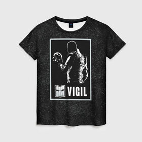 Женская футболка 3D с принтом Vigil , 100% полиэфир ( синтетическое хлопкоподобное полотно) | прямой крой, круглый вырез горловины, длина до линии бедер | r6s | rainbow six siege | vigil | виджил | оперативник | персонаж