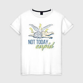 Женская футболка хлопок с принтом Not today cupid , 100% хлопок | прямой крой, круглый вырез горловины, длина до линии бедер, слегка спущенное плечо | 14 февраля | antivalentin | love | valentin | антивалентин | антивалентинка | день святого  валентина | купидон | любовь | подарок