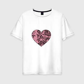 Женская футболка хлопок Oversize с принтом Сердечко , 100% хлопок | свободный крой, круглый ворот, спущенный рукав, длина до линии бедер
 | кружево | любовь | парные | розовый