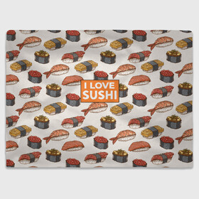 Плед 3D с принтом I love sushi Я люблю суши , 100% полиэстер | закругленные углы, все края обработаны. Ткань не мнется и не растягивается | japan | japanese | виды суши | гункан | гунканы | икра | красная икра | красная рыба | креветка | лосось | маки | нигири | омлет | паттерн | ролл | роллы | сашими | суси | узор | фастфуд | форель | футомаки