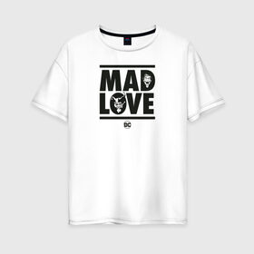 Женская футболка хлопок Oversize с принтом Mad love , 100% хлопок | свободный крой, круглый ворот, спущенный рукав, длина до линии бедер
 | 14 февраля | harley quinn | joker | vdkimel | день святого валентина | джокер | харли квинн