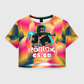 Женская футболка Crop-top 3D с принтом CSGO (Roblox) , 100% полиэстер | круглая горловина, длина футболки до линии талии, рукава с отворотами | cs:go | roblix | игра | контра | шутер