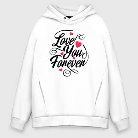 Мужское худи Oversize хлопок с принтом Love You Forever , френч-терри — 70% хлопок, 30% полиэстер. Мягкий теплый начес внутри —100% хлопок | боковые карманы, эластичные манжеты и нижняя кромка, капюшон на магнитной кнопке | Тематика изображения на принте: 