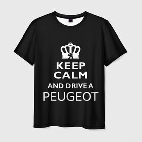 Мужская футболка 3D с принтом Drive a Peugeot! , 100% полиэфир | прямой крой, круглый вырез горловины, длина до линии бедер | Тематика изображения на принте: car | keep calm | peugeot | авто | автомобиль | водитель | гонщик | королевский | король | корона | лев | любитель | марка | машина | пежо | подарок | рейсер | сохраняй спокойствие | тачка