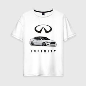 Женская футболка хлопок Oversize с принтом Infinfity Car , 100% хлопок | свободный крой, круглый ворот, спущенный рукав, длина до линии бедер
 | car | infinity | автомобиль | инфинити | тачка | финик