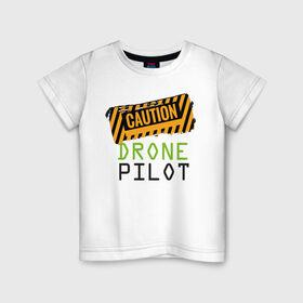 Детская футболка хлопок с принтом Внимание! Пилот дрона , 100% хлопок | круглый вырез горловины, полуприлегающий силуэт, длина до линии бедер | drone | бвс | беспилотник | дрон | квадрокоптеры