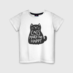 Детская футболка хлопок с принтом Cat make me happy , 100% хлопок | круглый вырез горловины, полуприлегающий силуэт, длина до линии бедер | animal | cat | cat make me happy | животное | зверь | кот | кот делает меня счастливым | кошка | надписи
