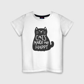 Детская футболка хлопок с принтом Cat make me happy , 100% хлопок | круглый вырез горловины, полуприлегающий силуэт, длина до линии бедер | Тематика изображения на принте: animal | cat | cat make me happy | животное | зверь | кот | кот делает меня счастливым | кошка | надписи