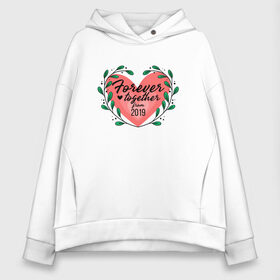 Женское худи Oversize хлопок с принтом Forever together from... , френч-терри — 70% хлопок, 30% полиэстер. Мягкий теплый начес внутри —100% хлопок | боковые карманы, эластичные манжеты и нижняя кромка, капюшон на магнитной кнопке | 5 лет | forever | forever together | вместе | вместе навсегда | вместе с | год вместе | год свадьбы | годовщина | деревянная свадьба | жена | жених | муж | невеста | свадьба